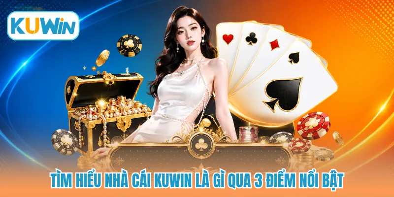 Tìm hiểu nhà cái KUWIN là gì qua 3 điểm nổi bật